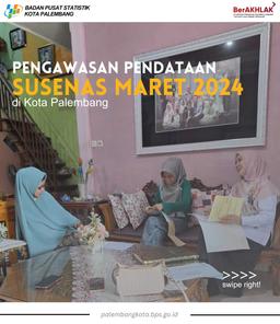 Pendataan Lapangan Survei Sosial Ekonomi Nasional (SUSENAS) Maret 2024