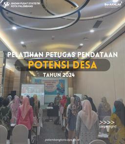 Pelatihan Petugas Pendataan Potensi Desa (Podes) 2024